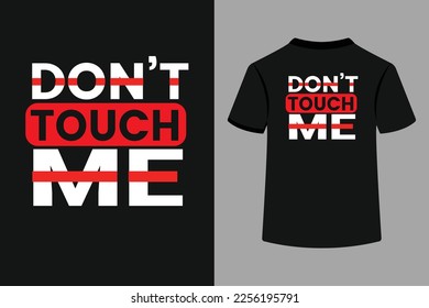 Don't touch me typography t-shirt design. This is an 100% vector file.