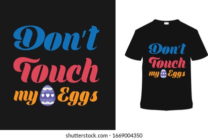 Don't Touch My Egg t shirt design, typography, apparel, template, element, eps 10