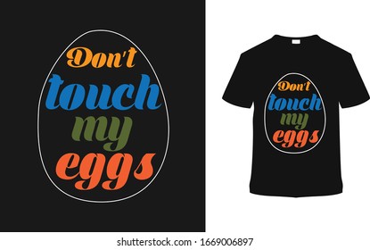 Don't Touch My Egg T shirt Design, typography t shirt, vintage, apparel, vector, eps 10, element