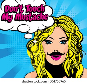 Don't Touch my mustache. Moustache Season, Pop art Women vector illustration.