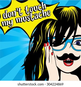 Don't Touch my mustache. Mustache Season, Pop art Women vector illustration.