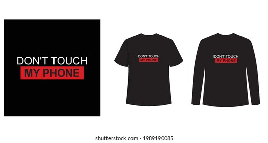 Don't Touch My Phone t-shirt with a black shirt mockup. Front view of full shirt and short t-shirt. typography design with white and black color Vector illustration template.