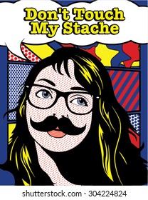 Don't Touch my stache. Mustache Season, Pop art Women vector illustration.