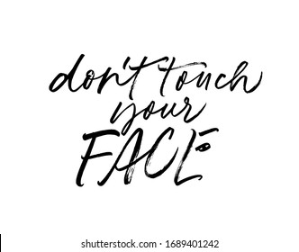 Don't touch your face vector lettering for self quarantine time. Protection or measure from coronavirus, COVID 19. Calligraphy phrase for home decor, banners, posters etc. Isolated on white