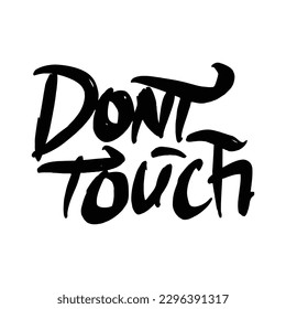 Dont touch-Svg typography t-shirt design, svg Files for Cutting Cricut and Silhouette, card, Hand drawn lettering phrase, Calligraphy t-shirt design.