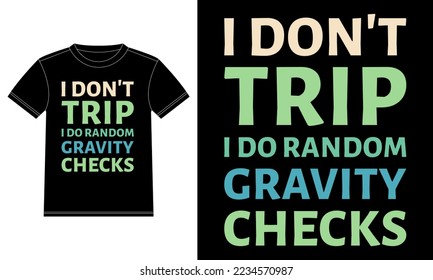 I don't trip I do random gravity checks typography t-shirt design template, Car Window Sticker, POD, cover, Isolated Black Background
