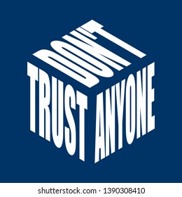 Dont trust anyone. Simple text slogan t shirt. Graphic phrases vector for poster, sticker, apparel print, greeting card or postcard. Typography design elements isolated.