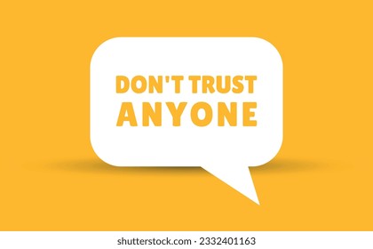 dont trust anyone speech bubble vector illustration. Communication speech bubble with dont trust anyone text