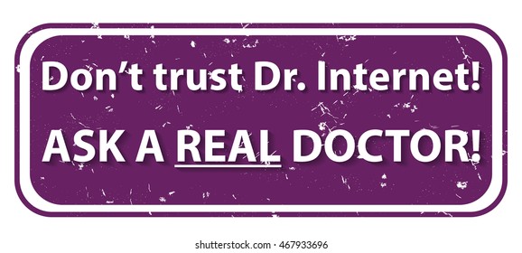 Don't trust Dr Internet. Ask a real doctor - printable label for preventing medical issues.