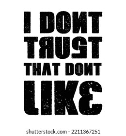 I Dont Trust People That Dont Like Dogs. Stylish Hand Drawn Typography Poster. Premium Vector