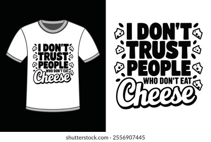 I don't trust people who don't eat cheese t-shirt design vector.