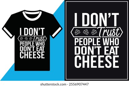 I don't trust people who don't eat cheese t-shirt design vector.