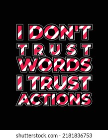 I DON'T TRUST words I trust actions 
 geometrical element poster and t-shirt design 