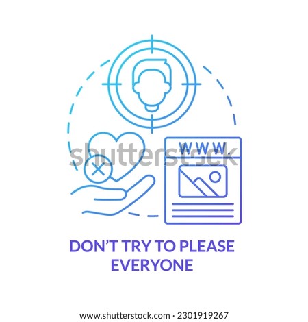 Dont try to please everyone blue gradient concept icon. Website success abstract idea thin line illustration. Visual design principle. Isolated outline drawing. Myriad Pro-Bold font used