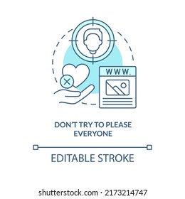 Dont try to please everyone turquoise concept icon. Website success abstract idea thin line illustration. Visual design. Isolated outline drawing. Editable stroke. Arial, Myriad Pro-Bold fonts used