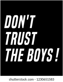 DON'T TURST BOYS,slogan graphic for t-shirt,vector