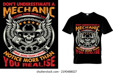 don't underestimate a mechanic i know more than i say think more than i speak ... t-shirt.