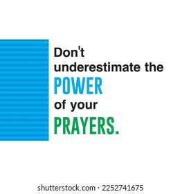 Don't underestimate the power of your prayers motivational inspirational quotes vector design illustration