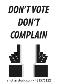DON'T VOTE DON'T COMPLAIN typography vector illustration