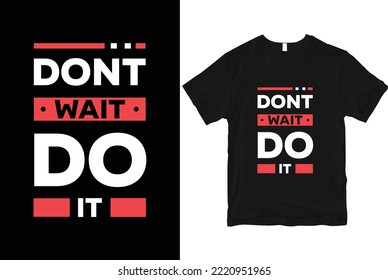 Dont wait do it geometric motivational stylish and perfect typography t shirt Design