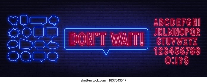 Don't wait neon sign on a brick background. Template for a design with speech bubble frames.