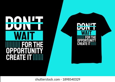 191 Don't wait for opportunity create it Images, Stock Photos & Vectors ...