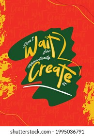 Don't wait for opportunity create it quote creative illustration