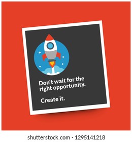 Don't wait for the right opportunity Create it motivational quote with rocket ship illustration