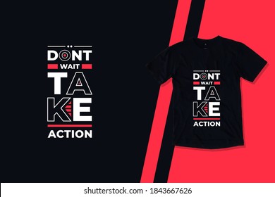 Dont wait take action modern futuristic geometric typography motivational quotes black t shirt design