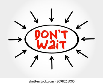 Don't Wait text with arrows, concept for presentations and reports