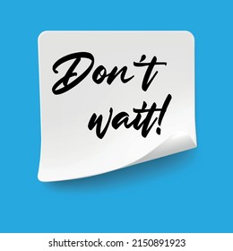 Don't Wait text quote, concept background