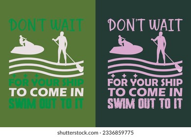 Don't Wait For Your Ship To Come In Swim Out To It, Evolution of Swimming Sports Cotton Comfort, Swim Lovers Swimming Lover Shirt, Swimmer Gift, Retro Swimming EPS,