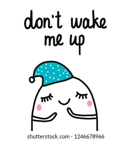 Don't wake me up sleepy marshmallow illustration hand drawn for postcards prints posters t shirts pagamas notebooks books and t shirts