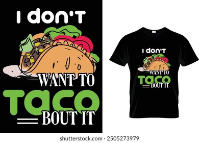 I don't want to taco bout it - Tacos T-shirt Design 