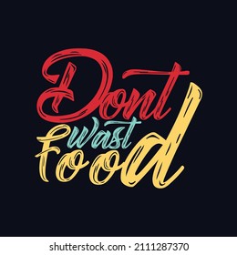 Dont Wast Food typography motivational quote design