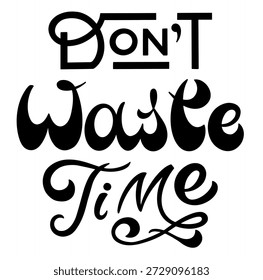 No pierdas tiempo enviando mensajes de texto. Texto de caligrafía manuscrita para carteles inspiradores, tarjetas y contenido de redes sociales. 