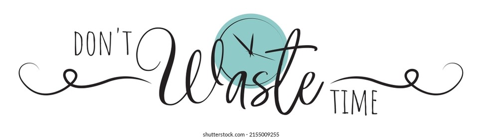 Don't waste time, vector. Motivational inspirational positive quote, affirmation. Wording design isolated on white background. Wall clock illustration