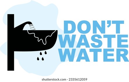 DON'T WASTE WATER BUT SAVE WATER FOR SAVE LIFE SIGN VECTOR ILLUSTRATION