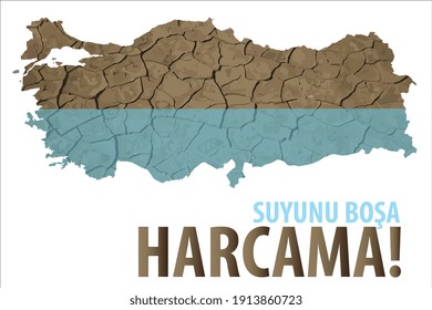 Don't waste water! Turkey Turkish translate: Suyunu bosa harcama! turkiye