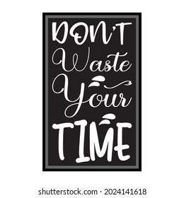 don't waste your time black letter quote