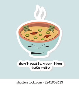 Don't waste your time Take miso. Vegan miso soup korean food illustration in cute bowl with seaweed mushroom green onion with quote. Vector stock illustration isolated on blue background. Flat style