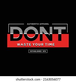 Dont waste your time typography quote t shirt design
