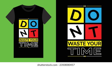 Dont waste your time typography t shirt graphic design motivational quote vector illustration
