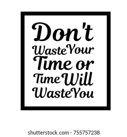 Don T Waste Your Time Images Stock Photos Vectors Shutterstock