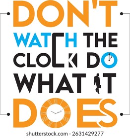 Don't Watch the Clock – Be Like It, Keep Going