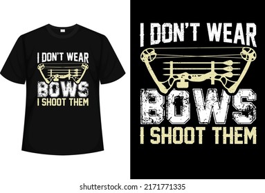 I don't wear Archery t-shirt design