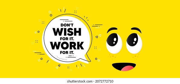 No lo desees, trabaja para ello cita de motivación. Caricatura frente al fondo de la burbuja de chat. Slogan motivacional. Mensaje de inspiración. No lo desees, trabaja para el mensaje de chat. Vector