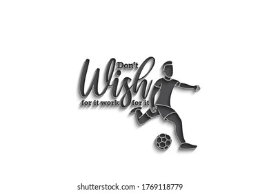 Don't Wish For it Work for it Calligraphic 3d Style Text Vector illustration Design.