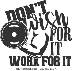 Don't Wish For It Work For It - Gym Illustration