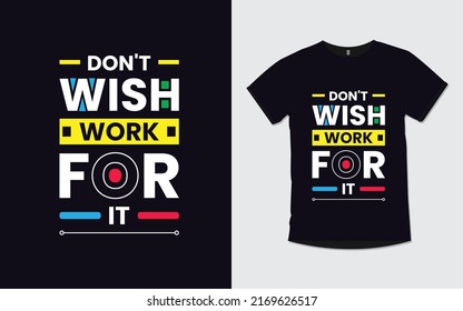 Don't wish work for it quotes modern t shirt design
